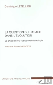 La Question Du Hasard Dans L'Evolution ; La Philosophie A L'Epreuve De La Biologie