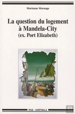 Bertrand.pt - La Question Du Logement À Mandela-City (Ex.Port Elizabeth)