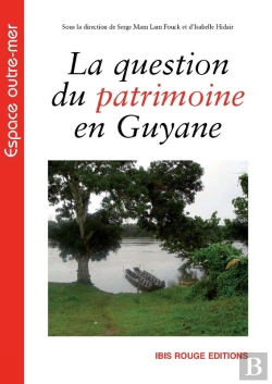 Bertrand.pt - La Question Du Patrimoine En Guyane