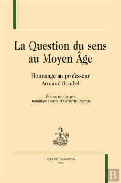 Bertrand.pt - La Question Du Sens Au Moyen Âge ; Hommage Au Professeur Armand Strubel