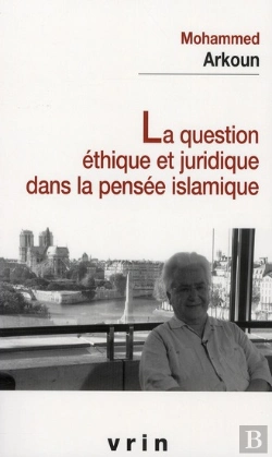 Bertrand.pt - La Question Éthique Et Juridique Dans La Pensée Islamique