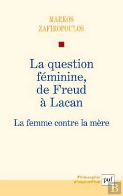Bertrand.pt - La Question Féminine, De Freud À Lacan ; La Femme Contre La Mère