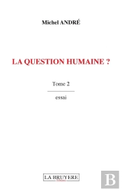 La Question Humaine ? T.2