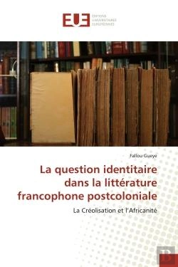 Bertrand.pt - La Question Identitaire Dans La Litterature Francophone Postcoloniale
