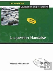 La Question Irlandaise - Nouvelle Édition Actualisée