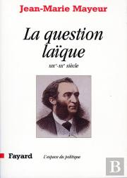 La Question Laïque ; Xix Et Xx Siècles