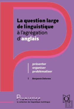 Bertrand.pt - La Question Large De Linguistique À L'Agrégation D'Anglais : Présenter, Problématiser, Organiser