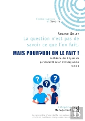 La Question N'Est Pas De Savoir Ce Que L'On Fait, Mais Pourquoi On Le Fait ! La Théorie Des 9 Types De Personnalité Selon L'Ennéagramme Tome 1