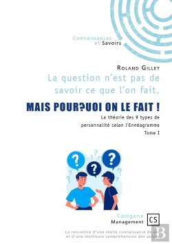 Bertrand.pt - La Question N'Est Pas De Savoir Ce Que L'On Fait, Mais Pourquoi On Le Fait ! La Théorie Des 9 Types De Personnalité Selon L'Ennéagramme Tome 1
