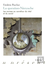 La Question-Nietzsche : Les Normes Au Carrefour Du Vital Et Du Social