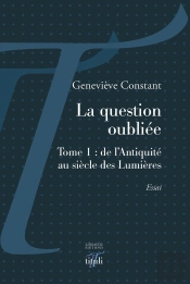 La Question Oubliée T.1 ; De L'Antiquité Au Siècle Des Lumières