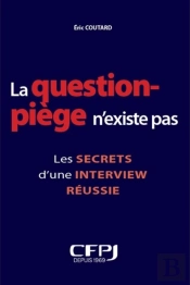 La Question Piège N'Existe Pas : Les Secrets D'Une Interview Réussie