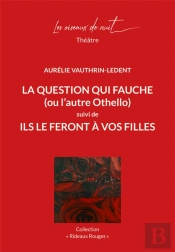 La Question Qui Fauche (Ou L'Autre Othello) ; Ils Le Feront À Vos Filles