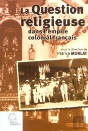 La Question Religieuse Dans L'Empire Colonial Français