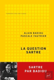 La Question Sartre : Sartre Par Badiou
