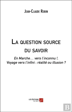 Bertrand.pt - La Question Source Du Savoir - En Marche  Vers L'Inconnu ! Voyage Vers L'Infini : Réalité Ou Illusion?