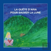 La Quête D'Aria Pour Sauver La Lune : Conte