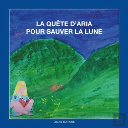 Bertrand.pt - La Quête D'Aria Pour Sauver La Lune : Conte