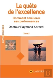 La Quête De L'Excellence Tome 2 ; Comment Augmenter Ses Performances