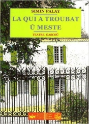 La Qui A Troubat Û Mèste, Teàtre Gascoû