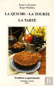 La Quiche, La Tourte, La Tarte De Nos Regions : Origine, Histoire, Evolution