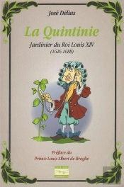 La Quintinie : Jardinier Du Roi Louis Xiv (1626-1688)