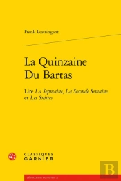 La Quinzaine Du Bartas - Lire La Sepmaine, La Seconde Semaine Et Les Suittes