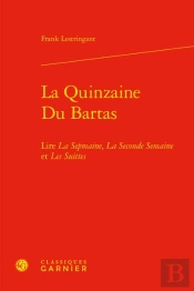 La Quinzaine Du Bartas - Lire La Sepmaine, La Seconde Semaine Et Les Suittes