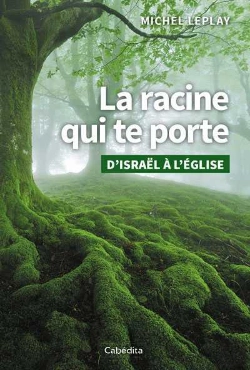 Bertrand.pt - La Racine Qui Te Porte ; D'Israël À L'Église