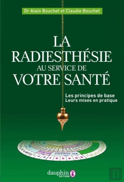 Bertrand.pt - La Radiesthésie Au Service De Votre Santé : Les Principes De Base, Leurs Mises En Pratique