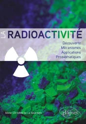 La Radioactivité : Découverte, Mécanismes, Applications, Problématiques