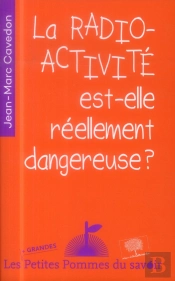 La Radioactivité Est-Elle Réellement Dangereuse ?