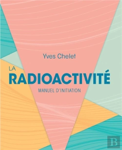 Bertrand.pt - La Radioactivité : Manuel D'Initiation