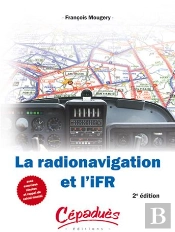 La Radionavigation Et L'Ifr ; Avec Exercices Résolus Et Rappels De Calcul Mental (2e Édition)
