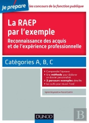 La Raep Par L'Exemple - Comprendre L'Esprit De La Raep, Rediger Mon Dossier, Reussir L'Oral