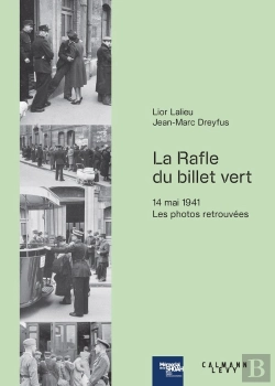 Bertrand.pt - La Rafle Du Billet Vert : 14 Mai 1941, Les Photos Retrouvées