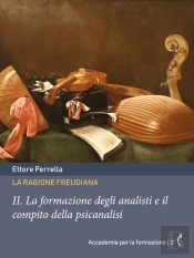 La Ragione Freudiana: Ii. La Formazione Degli Analisti E Il Compito Della Psicanalisi