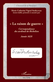 La Raison De Guerre ; Correspondance Du Cardinal De Richelieu ; Année 1635