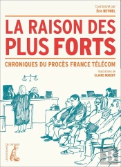La Raison Des Plus Forts : Chroniques Du Procès France Télécom