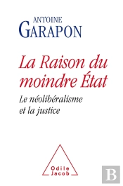 La Raison Du Moindre Etat ; Le Néolibéralisme Et La Justice