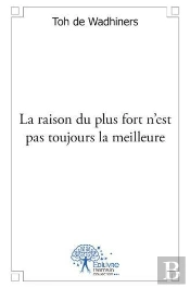 La Raison Du Plus Fort N'Est Pas Toujours La Meilleure