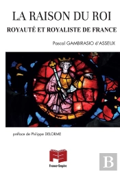 La Raison Du Roi ; Royauté Et Royaliste De France