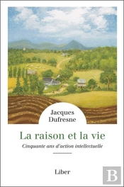 La Raison Et La Vie ; Cinquante Ans D'Action Intellectuelle