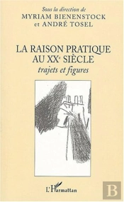 La Raison Pratique Au Xx Siecle ; Trajets Et Figures