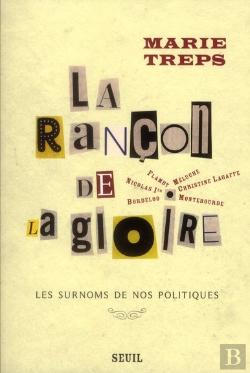 Bertrand.pt - La Rançon De La Gloire ; Les Surnoms De Nos Politiques