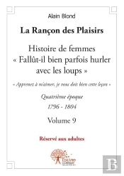 La Rançon Des Plaisirs Tome 9 ; Histoire De Femmes, Quatrième Époque 1796-1804