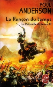 La Rancon Du Temps (La Patrouille Du Temps, T.3)