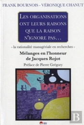 La Rationalité Managériale En Recherches ; Mélanges Pour Jacques Rojot