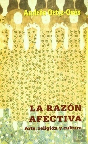 La Razón Afectiva. Arte, Religión Y Cultura