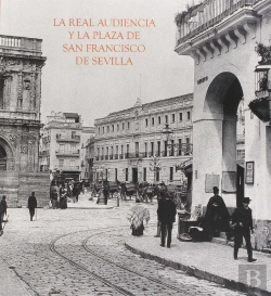 Bertrand.pt - La Real Audiencia Y La Plaza De San Francisco De Sevilla